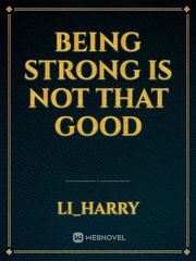 Being strong is not that good Book