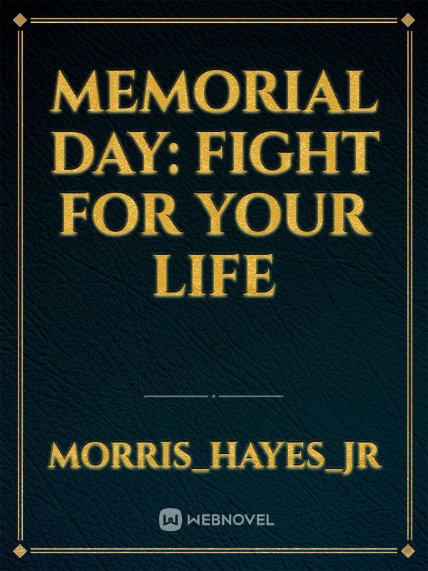 Memorial Day: Fight For Your Life