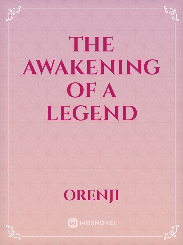 The Awakening of a Legend