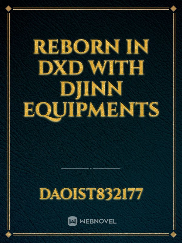 Reborn in DXD with Djinn Equipments