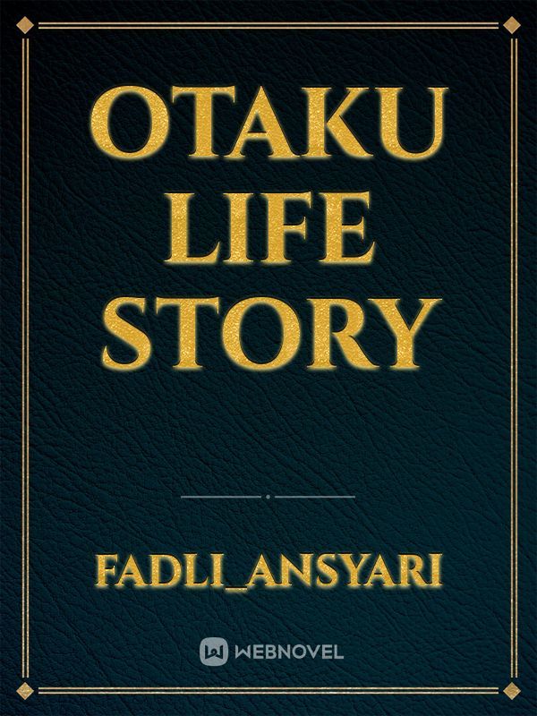 Otaku life story