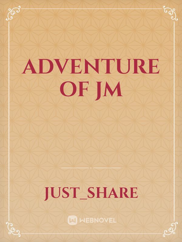 Adventure Of JM