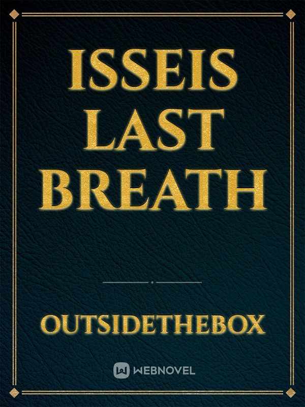 Isseis last breath