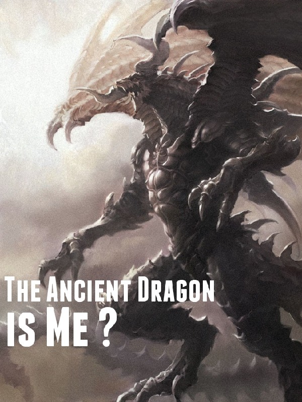 The Ancient Dragon is Me ?