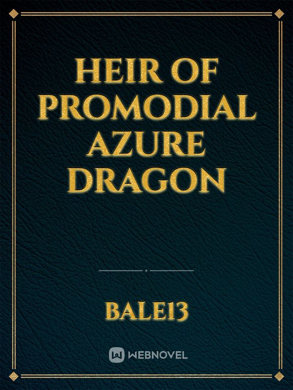 Heir of Promodial Azure Dragon