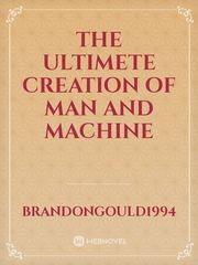 The Ultimete Creation of man and machine Book