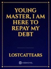 Young Master, I am here to repay my Debt Book