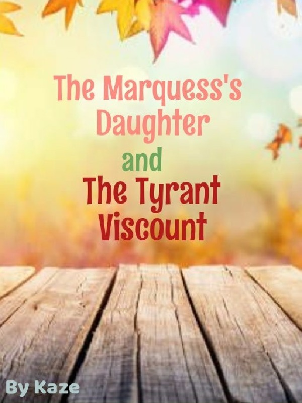 The Marquess's Daughter and The Tyrant Viscount