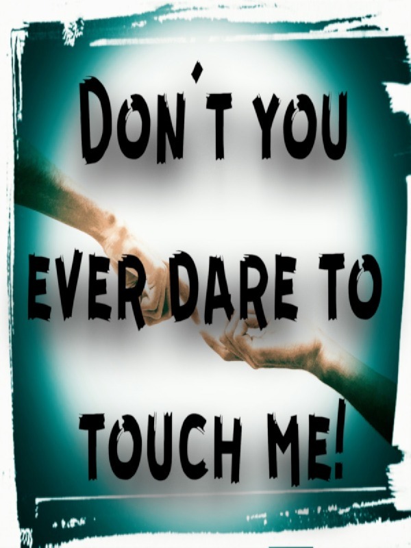 Don't You Ever Dare To Touch me! Book