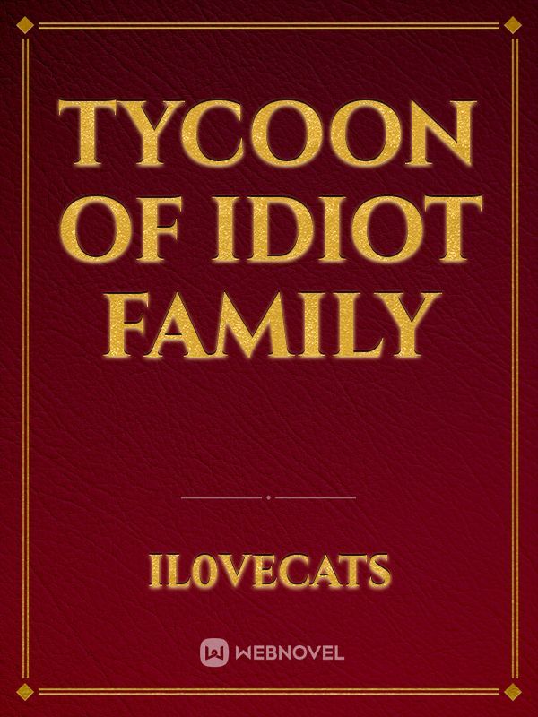 Tycoon of idiot family Book