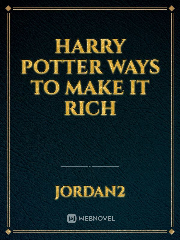 Harry potter ways to make it rich