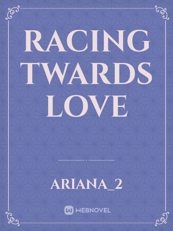 Racing Twards Love