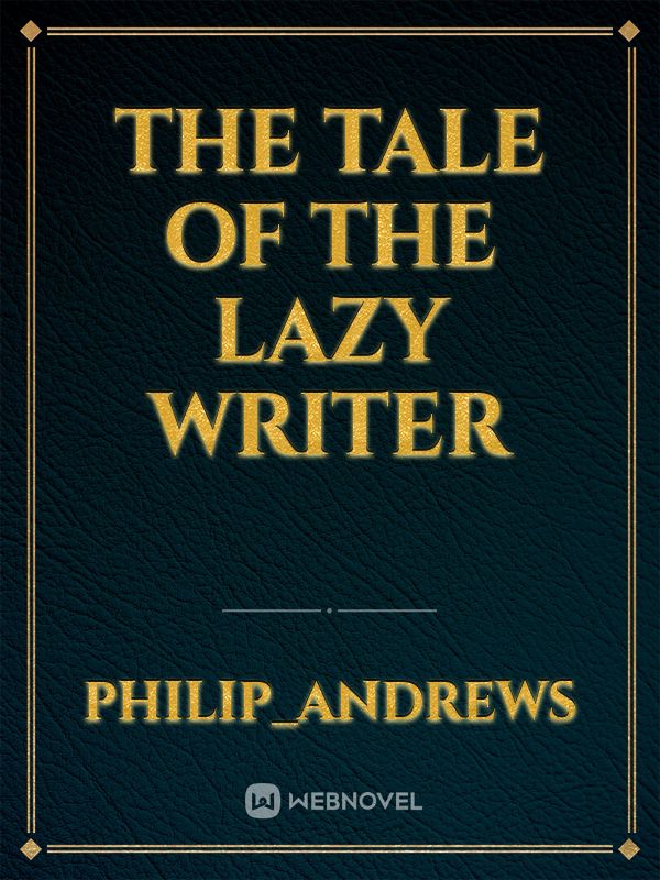 the tale of the lazy writer