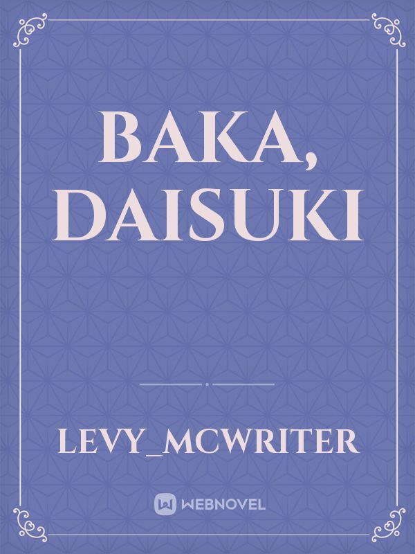Baka, Daisuki