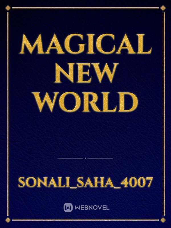 Magical new world