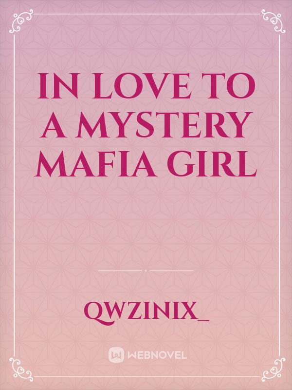 In love To A Mystery Mafia Girl