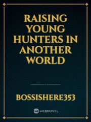 Raising Young Hunters in Another World Book