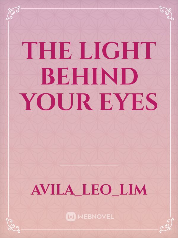 The light behind your eyes