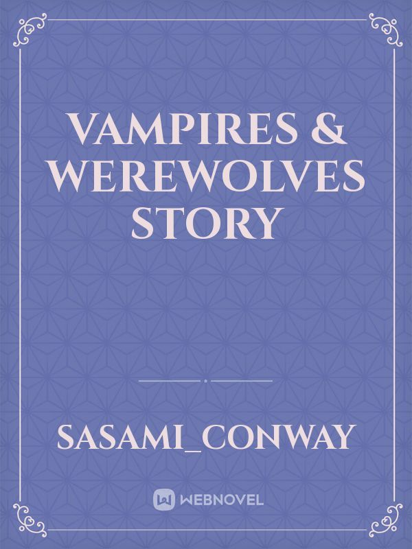 Vampires & Werewolves story
