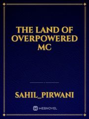 THE LAND OF OVERPOWERED MC Book