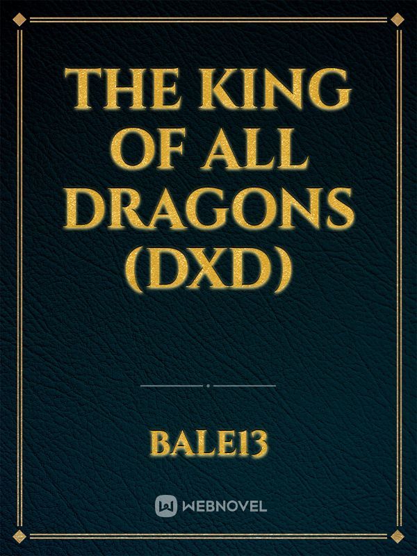 The King Of All Dragons (DXD)
