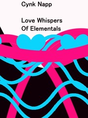 Love Whispers Of Elementals (Cynk Napp) Book