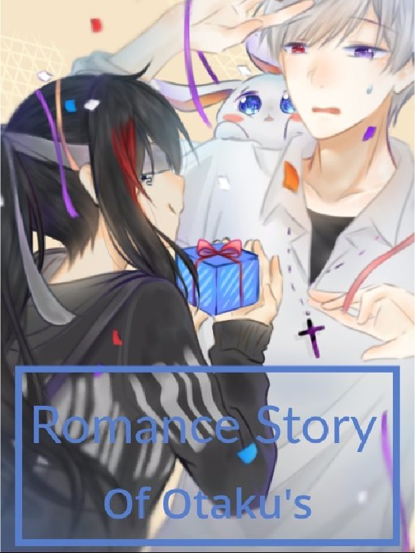 Romance Story Of Otaku's