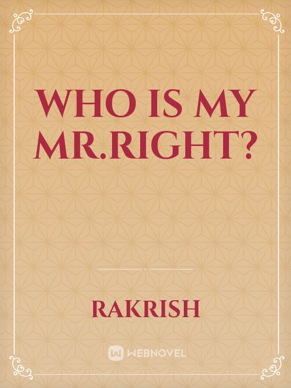 Who is my MR.RIGHT?