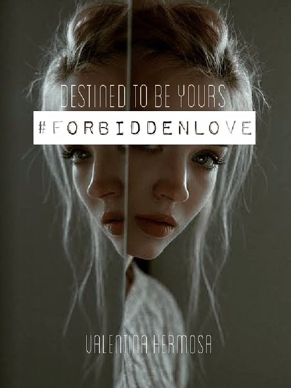 Destined To Be Yours 
#FORBIDDENLOVE (Tag-Lish)