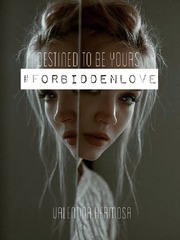 Destined To Be Yours 
#FORBIDDENLOVE (Tag-Lish) Book