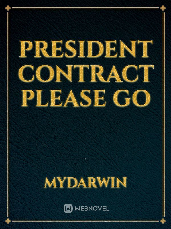 President Contract Please Go