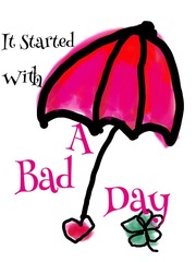 It Started With A Bad Day Book