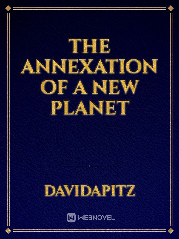 The Annexation of a new Planet