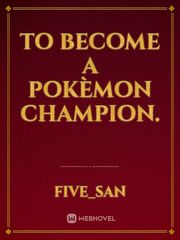 To Become A Pokèmon Champion. Book