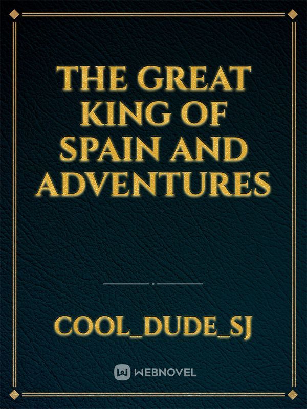 The great king of Spain and adventures Book