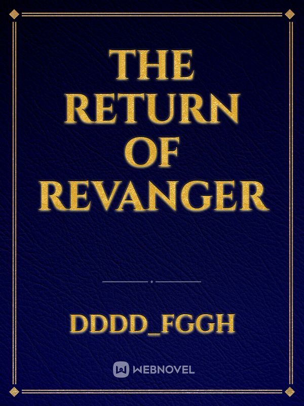 The return of revanger