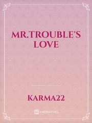 Mr.trouble's love Book