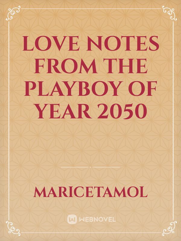 Love Notes from the Playboy of Year 2050