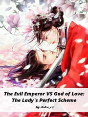 The Evil Emperor VS God of Love: The Lady's Perfect Scheme Book