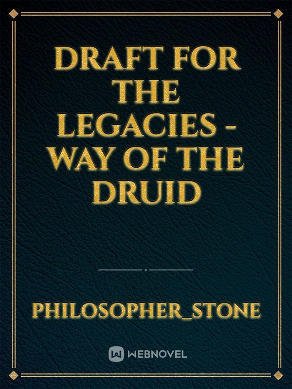 Draft for The Legacies - Way of the Druid Book