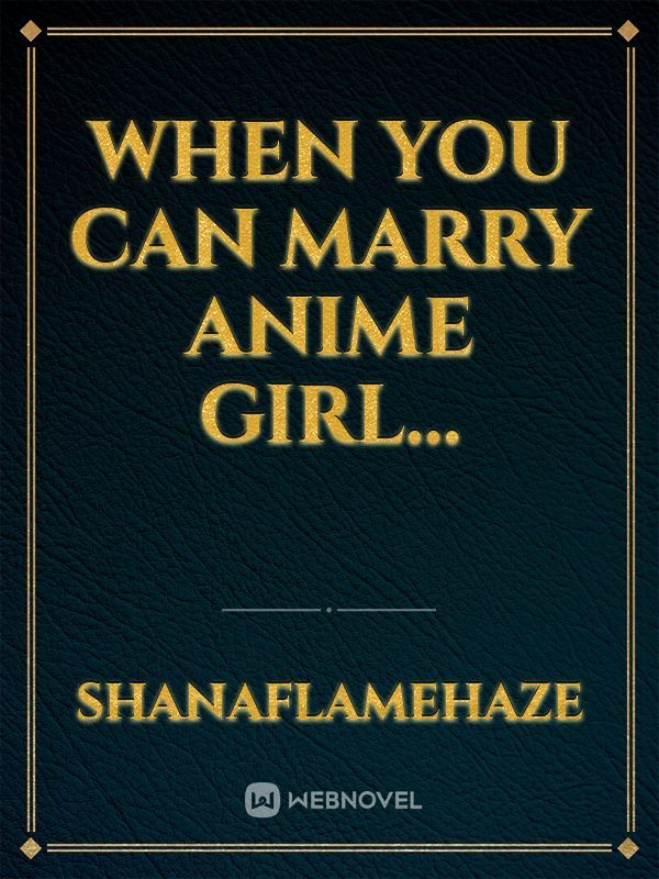 When You Can Marry Anime Girl... Book
