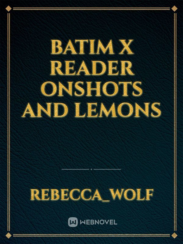 Batim x reader onshots and lemons Book