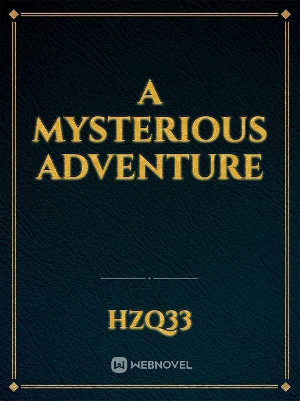 A mysterious adventure