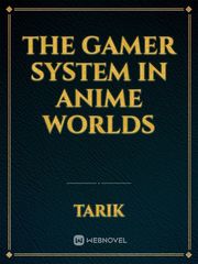 The gamer system in anime worlds Book