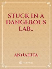 Stuck in a dangerous lab.. Book