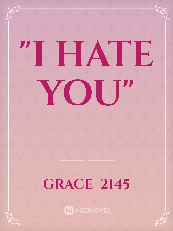 "I Hate You"