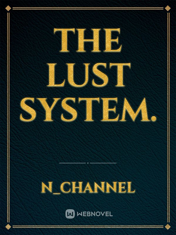 The Lust System.