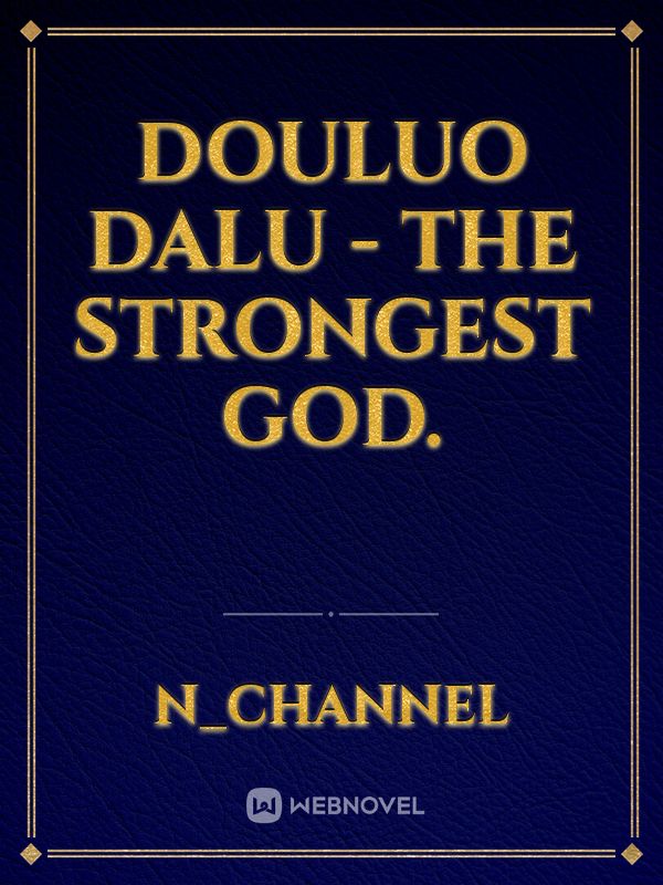 Douluo Dalu - The Strongest God.