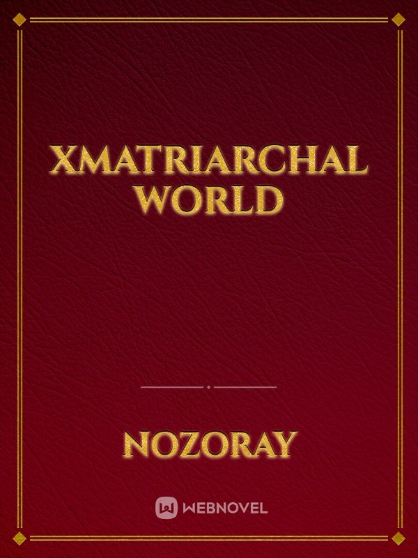 xMatriarchal World