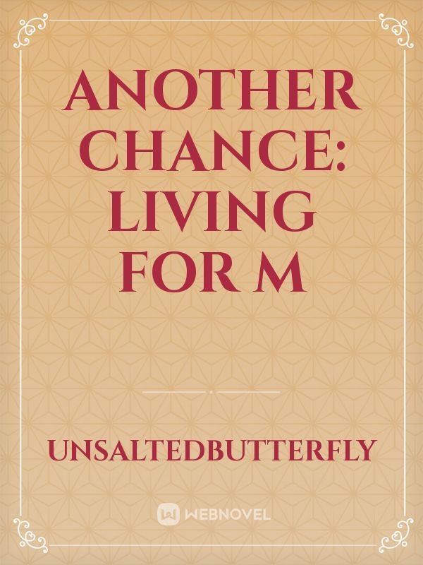Another Chance: Living for M